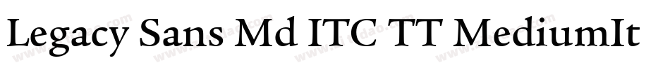 Legacy Sans Md ITC TT MediumIta字体转换